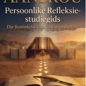 AANSKOU, Persoonlike Refleksie-studiegids — Die Koninkryk van God is in die Hart