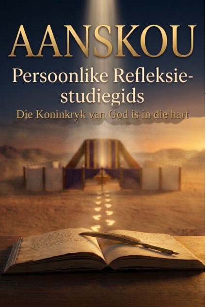 AANSKOU, Persoonlike Refleksie-studiegids — Die Koninkryk van God is in die Hart