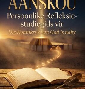 AANSKOU, Persoonlike Refleksie-studiegids — Die Koninkryk van God is naby
